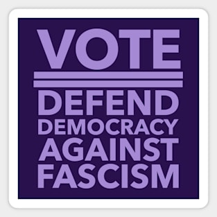 Vote - Defend Democracy Against Fascism - lavender Magnet
